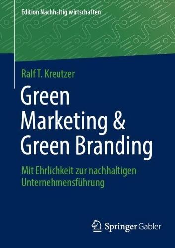 Green Marketing & Green Branding: Mit Ehrlichkeit zur nachhaltigen Unternehmensführung
