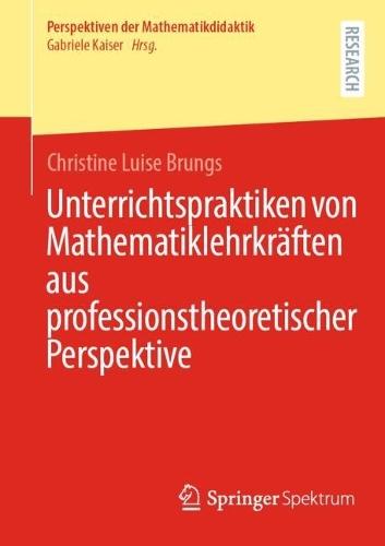 Unterrichtspraktiken von Mathematiklehrkräften aus professionstheoretischer Perspektive