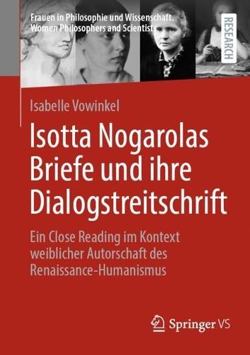 Isotta Nogarolas Briefe und ihre Dialogstreitschrift: Ein Close Reading im Kontext weiblicher Autorschaft des Renaissance-Humanismus