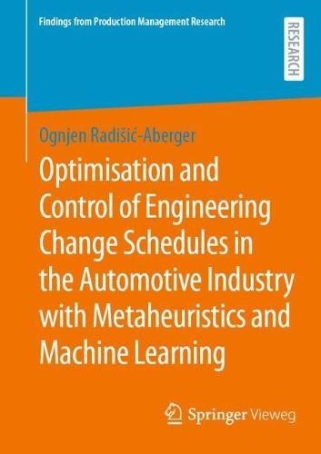Optimisation and Control of Engineering Change Schedules in the Automotive Industry with Metaheuristics and Machine Learning