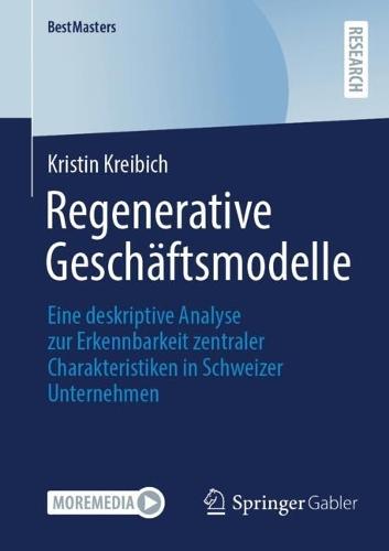Regenerative Geschäftsmodelle: Eine deskriptive Analyse zur Erkennbarkeit zentraler Charakteristiken in Schweizer Unternehmen
