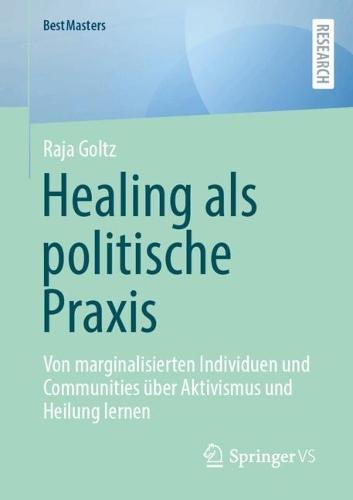Healing als politische Praxis: Von marginalisierten Individuen und Communities über Aktivismus und Heilung lernen