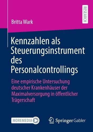 Kennzahlen als Steuerungsinstrument des Personalcontrollings: Eine empirische Untersuchung deutscher Krankenhäuser der Maximalversorgung in öffentlicher Trägerschaft