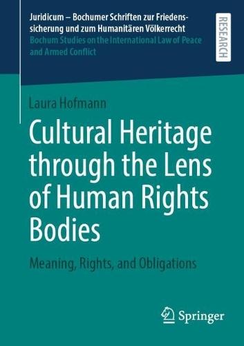 Cultural Heritage through the Lens of Human Rights Bodies: Meaning, Rights, and Obligations