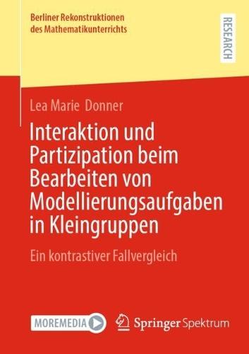 Interaktion und Partizipation beim Bearbeiten von Modellierungsaufgaben in Kleingruppen: Ein kontrastiver Fallvergleich