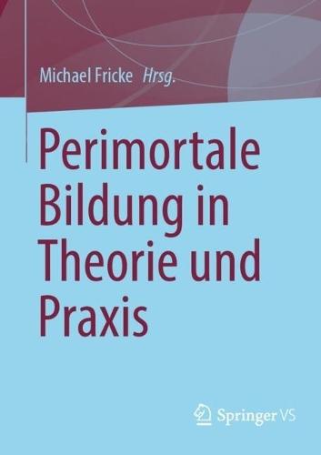 Perimortale Bildung in Theorie und Praxis