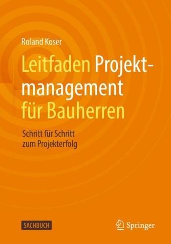 Leitfaden Projektmanagement für Bauherren: Schritt für Schritt zum Projekterfolg