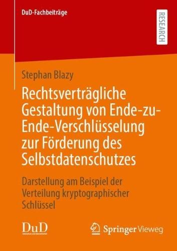Rechtsverträgliche Gestaltung von Ende-zu-Ende-Verschlüsselung zur Förderung des Selbstdatenschutzes: Darstellung am Beispiel der Verteilung kryptographischer Schlüssel