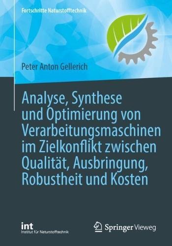 Analyse, Synthese und Optimierung von Verarbeitungsmaschinen im Zielkonflikt zwischen Qualität, Ausbringung, Robustheit und Kosten