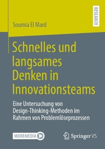 Schnelles und langsames Denken in Innovationsteams: Eine Untersuchung von Design-Thinking-Methoden im Rahmen von Problemlöseprozessen