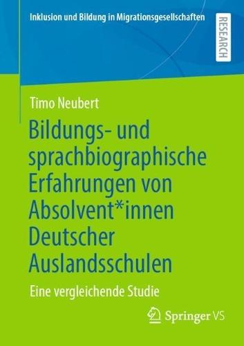 Bildungs- und sprachbiographische Erfahrungen von Absolvent*innen Deutscher Auslandsschulen: Eine vergleichende Studie