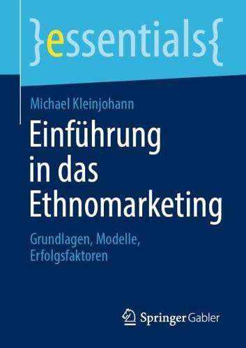 Einführung in das Ethnomarketing: Grundlagen, Modelle, Erfolgsfaktoren
