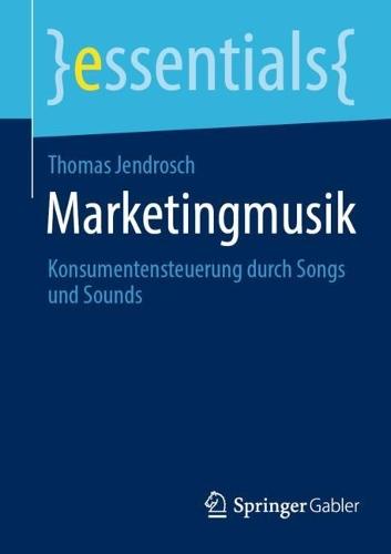 Marketingmusik: Konsumentensteuerung durch Songs und Sounds