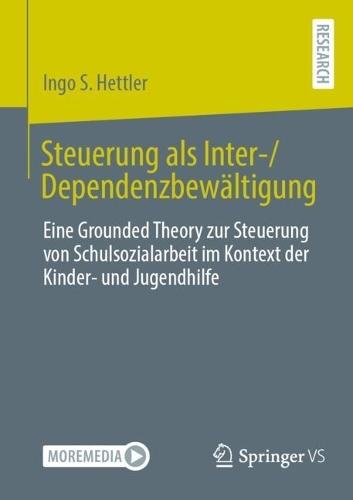 Steuerung als Inter-/Dependenzbewältigung: Eine Grounded Theory zur Steuerung von Schulsozialarbeit im Kontext der Kinder- und Jugendhilfe