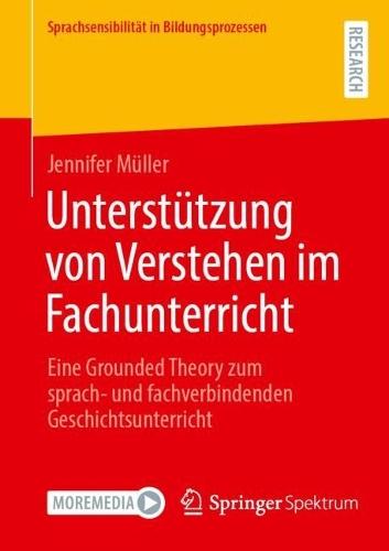 Unterstützung von Verstehen im Fachunterricht: Eine Grounded Theory zum sprach- und fachverbindenden Geschichtsunterricht