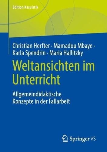 Weltansichten im Unterricht: Allgemeindidaktische Konzepte in der Fallarbeit