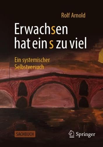 Erwachsen hat ein s zu viel: Ein systemischer Selbstversuch