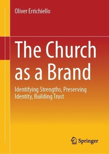 The Church as a Brand: Identifying Strengths, Preserving Identity, Building Trust