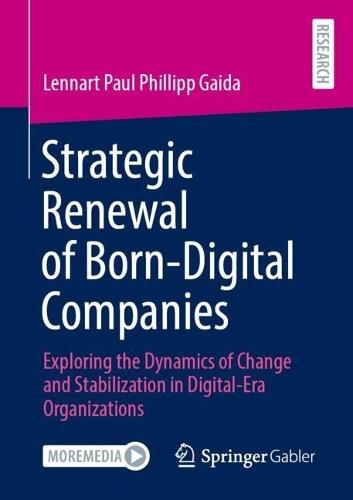 Strategic Renewal of Born-Digital Companies: Exploring the Dynamics of Change and Stabilization in Digital-Era Organizations