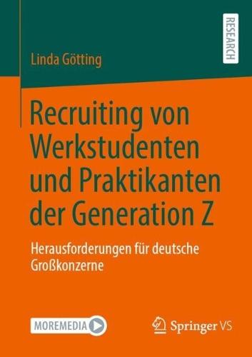 Recruiting von Werkstudenten und Praktikanten der Generation Z: Herausforderungen für deutsche Großkonzerne