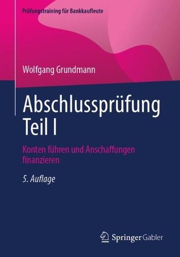 Abschlussprüfung Teil I: Konten führen und Anschaffungen finanzieren