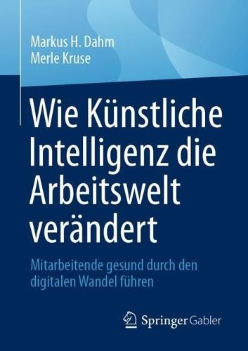 Wie Künstliche Intelligenz die Arbeitswelt verändert: Mitarbeitende gesund durch den digitalen Wandel führen