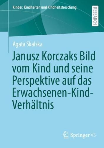 Janusz Korczaks Bild vom Kind und seine Perspektive auf das Erwachsenen-Kind-Verhältnis