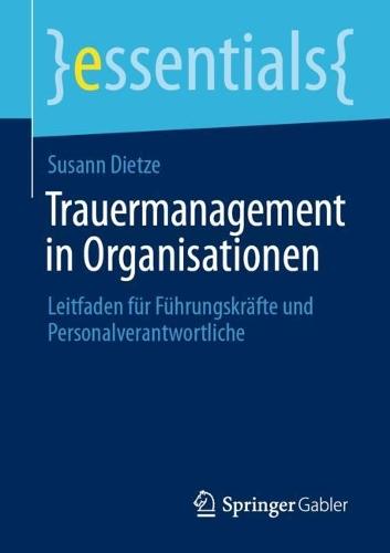 Trauermanagement in Organisationen: Leitfaden für Führungskräfte und Personalverantwortliche