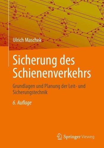 Sicherung des Schienenverkehrs: Grundlagen und Planung der Leit- und Sicherungstechnik