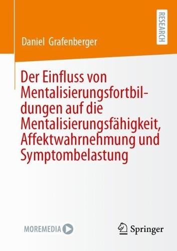 Der Einfluss von Mentalisierungsfortbildungen auf die Mentalisierungsfähigkeit, Affektwahrnehmung und Symptombelastung