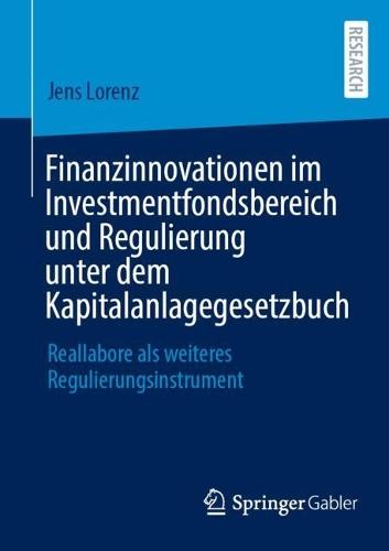 Finanzinnovationen im Investmentfondsbereich und Regulierung unter dem Kapitalanlagegesetzbuch: Reallabore als weiteres Regulierungsinstrument