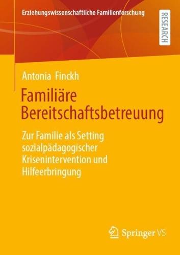 Familiäre Bereitschaftsbetreuung: Zur Familie als Setting sozialpädagogischer Krisenintervention und Hilfeerbringung