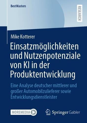 Einsatzmöglichkeiten und Nutzenpotenziale von KI in der Produktentwicklung: Eine Analyse deutscher mittlerer und großer Automobilzulieferer sowie Entwicklungsdienstleister