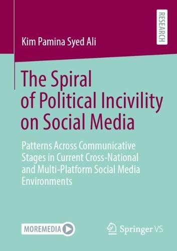 The Spiral of Political Incivility on Social Media: Patterns Across Communicative Stages in Current Cross-National and Multi-Platform Social Media Environments