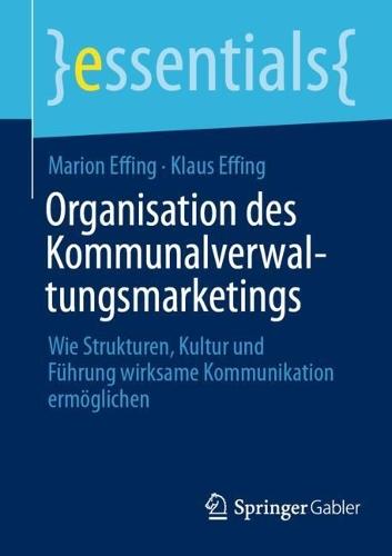 Organisation des Kommunalverwaltungsmarketings: Wie Strukturen, Kultur und Führung wirksame Kommunikation ermöglichen