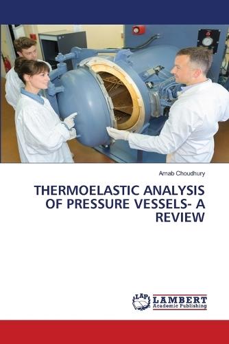 Thermoelastic Analysis of Pressure Vessels- A Review