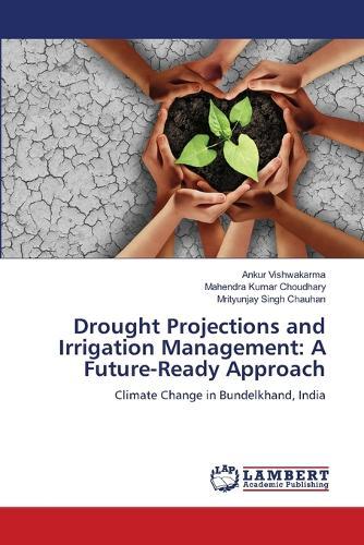 Drought Projections and Irrigation Management: A Future-Ready Approach