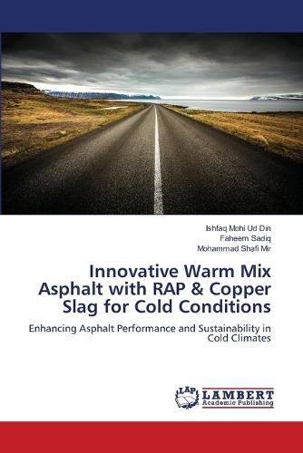 Innovative Warm Mix Asphalt with RAP & Copper Slag for Cold Conditions
