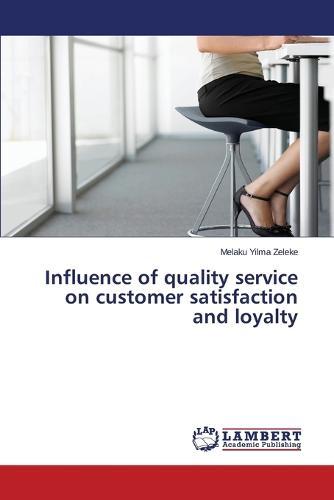 Influence of quality service on customer satisfaction and loyalty