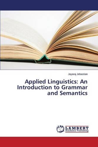 Applied Linguistics: An Introduction to Grammar and Semantics