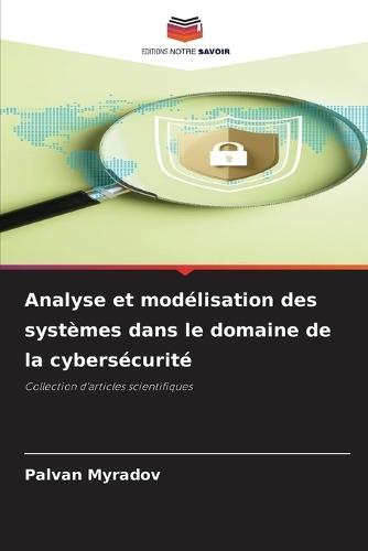Analyse et modélisation des systèmes dans le domaine de la cybersécurité