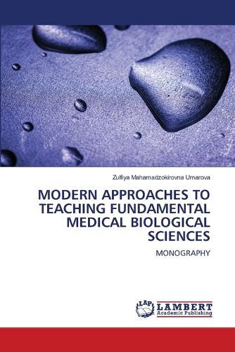 Modern Approaches to Teaching Fundamental Medical Biological Sciences