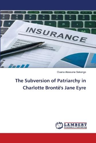 The Subversion of Patriarchy in Charlotte Brontë's Jane Eyre