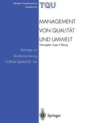 Management von Qualität und Umwelt: Beiträge zur Standortsicherung FORUM QUALITÄT ’94