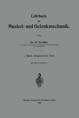 Lehrbuch der Muskel- und Gelenkmechanik: I. Band: Allgemeiner Teil