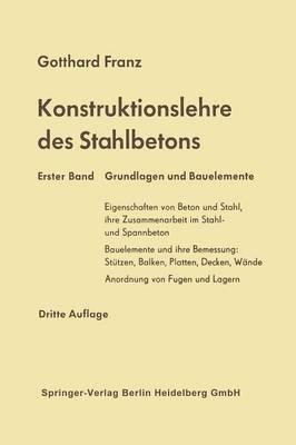 Konstruktionslehre des Stahlbetons: Erster Band: Grundlagen und Bauelemente