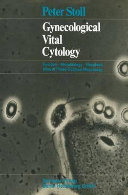 Gynecological Vital Cytology: Function · Microbiology ·  Neoplasia Atlas of Phase-Contrast Microscopy