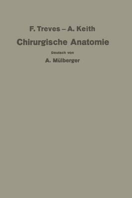 Treves-Keith Chirurgische Anatomie: Nach der sechsten englischen Ausgabe übersetzt