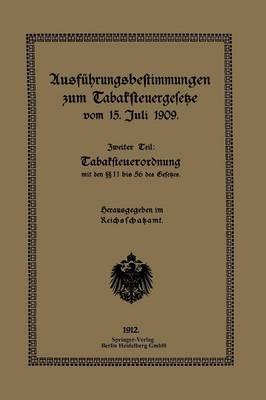 Ausführungsbestimmungen zum Tabaksteuergesetze vom 15. Juli 1909: Zweiter Teil: Tabaksteuerordnung