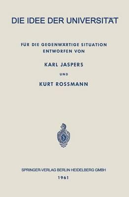 Die Idee der Universität: Für die Gegenwärtige Situation